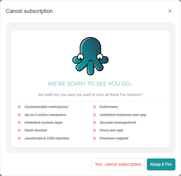 'Cancel subscription' dialog ('We're sorry to see you go...') with the crossed-out Pro features and the 'Yes, cancel subscription' and 'Keep it Pro' buttons