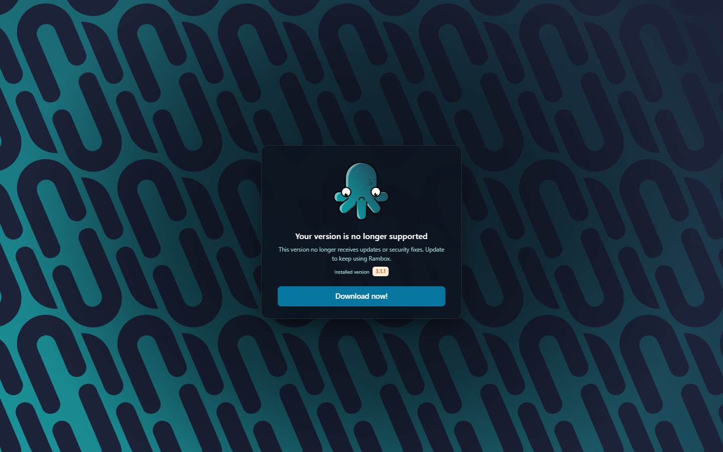 The 'Your version is no longer supported' screen with the installed version and the 'Download now!' button